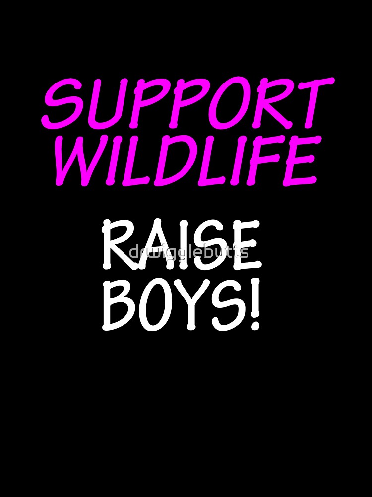 Funny Design For Mom of Boys Support Wildlife by drwigglebutts