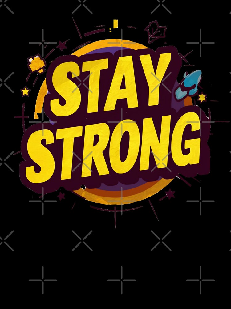 Stay Strong by deluxedigital1