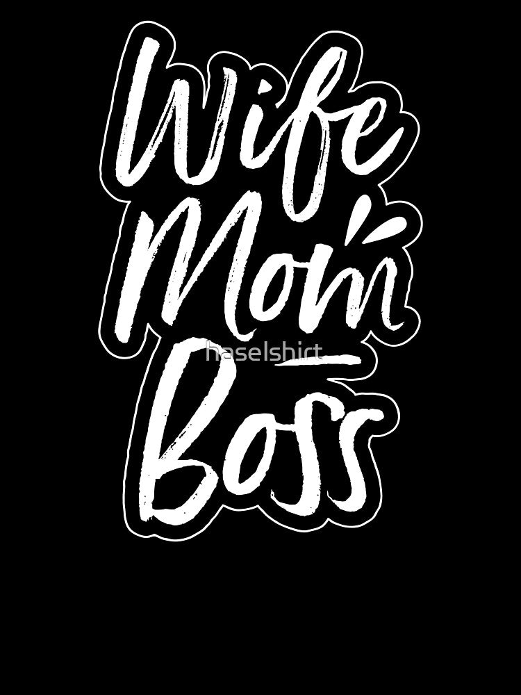 Wife Mom Boss Anniversary Gift Idea by haselshirt