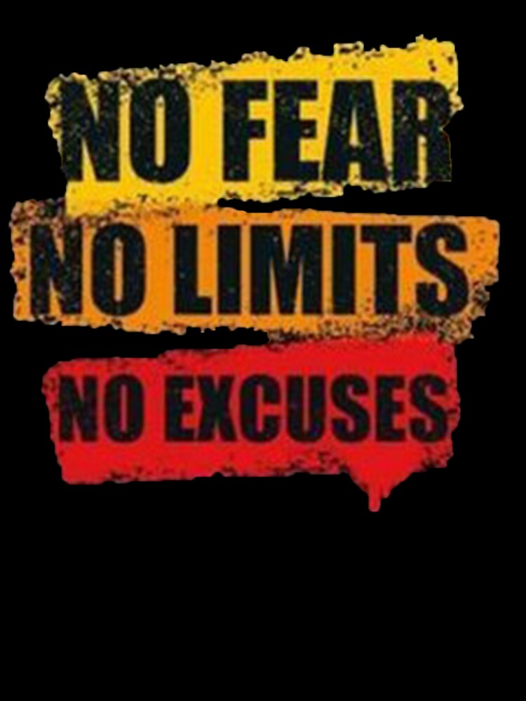 no fear, no limits, no excuses by N & M