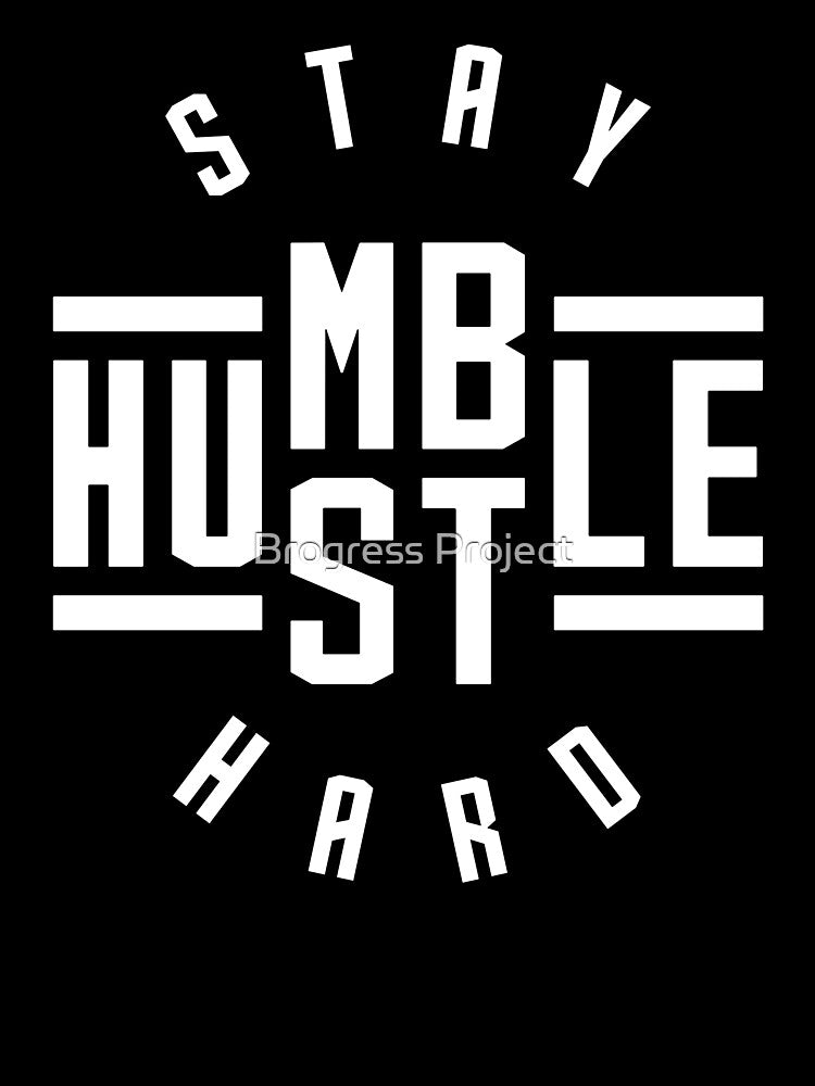 Stay Humble Hustle Hard by Brogress Project