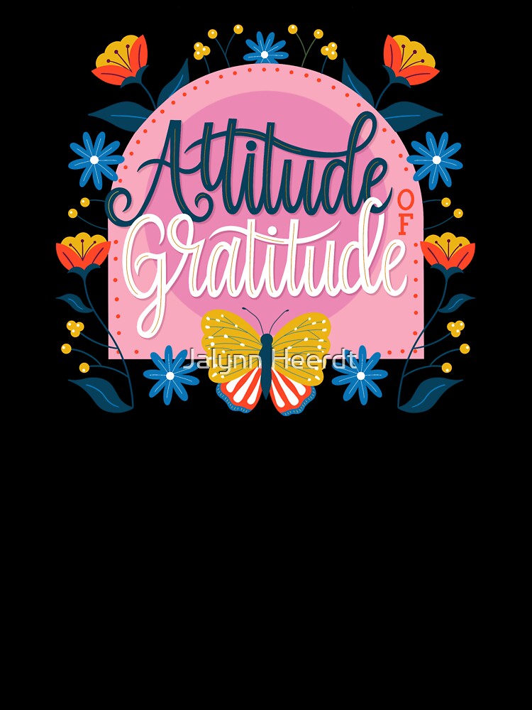 Attitude of Gratitude by Jalynn Heerdt