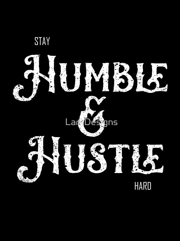 Stay Humble & Hustle Hard Grunge Design by LarkDesigns