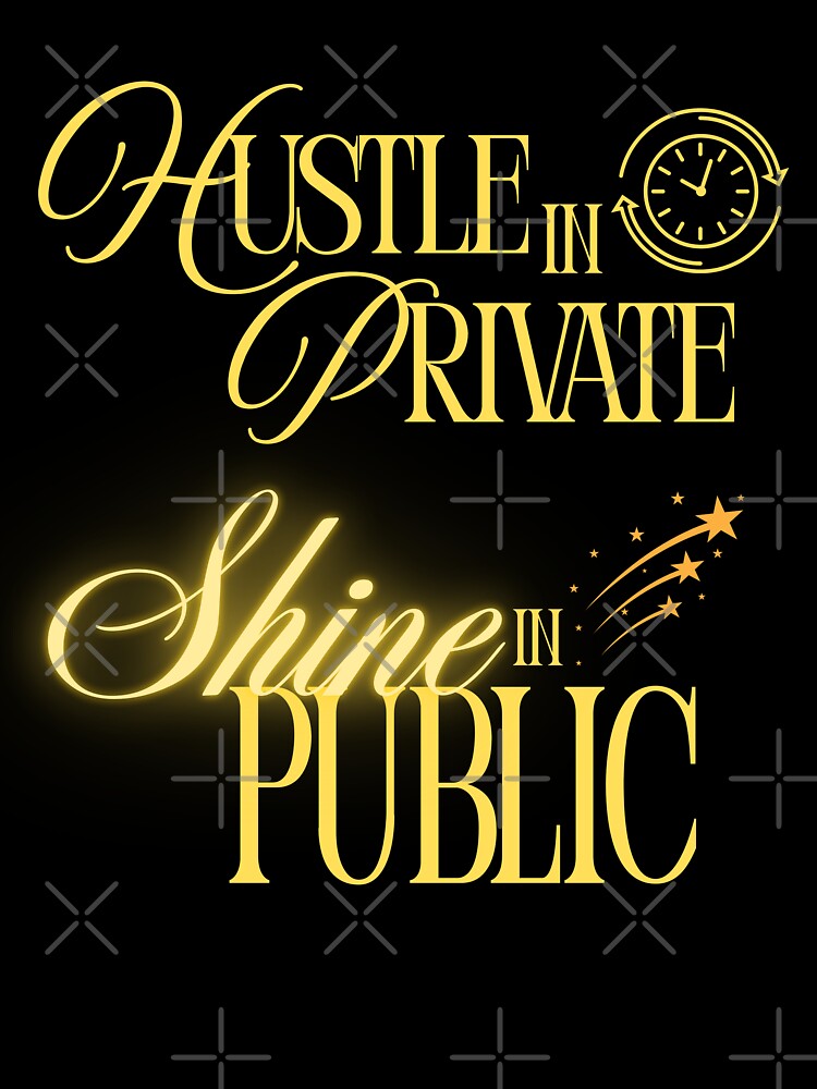 Hustle in Private T-Shirt – Motivational Work in Silence Tee by ArtzyAyb