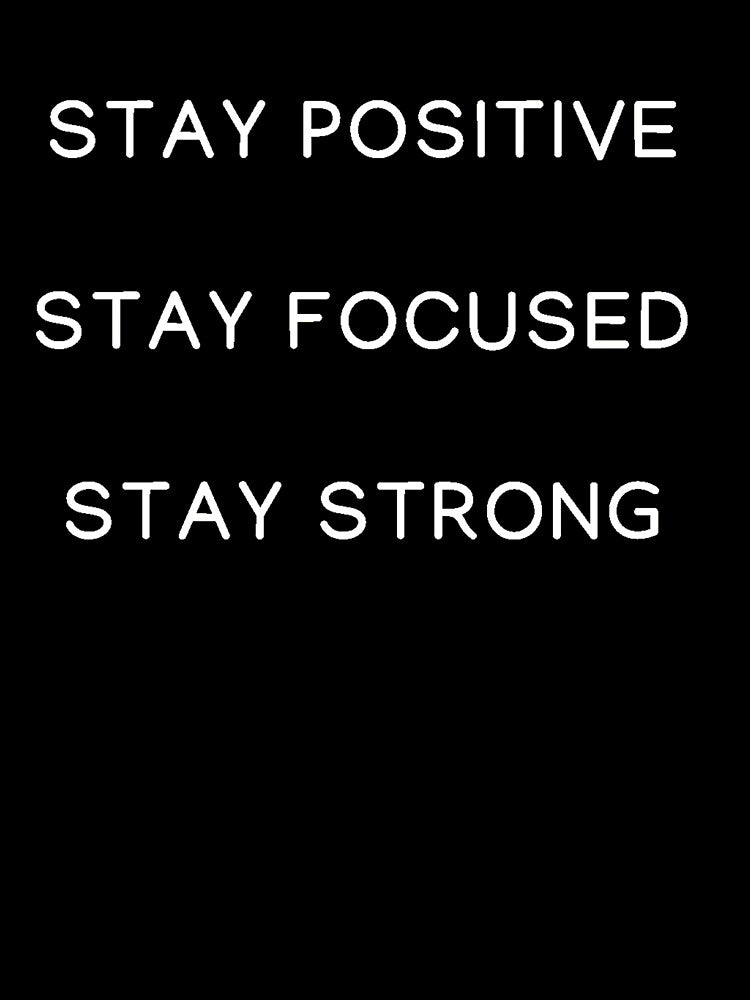 Stay Positive, Stay Focused, Stay Strong by Masaw