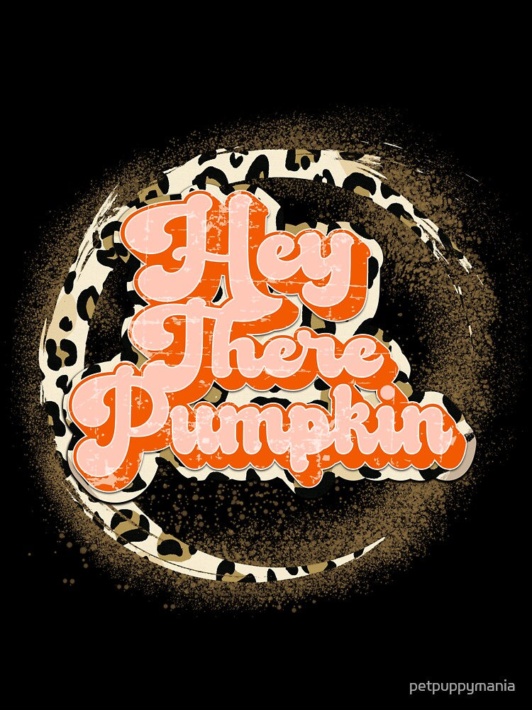 Vintage Pumpkin Design - Hey There Pumpkin by petpuppymania