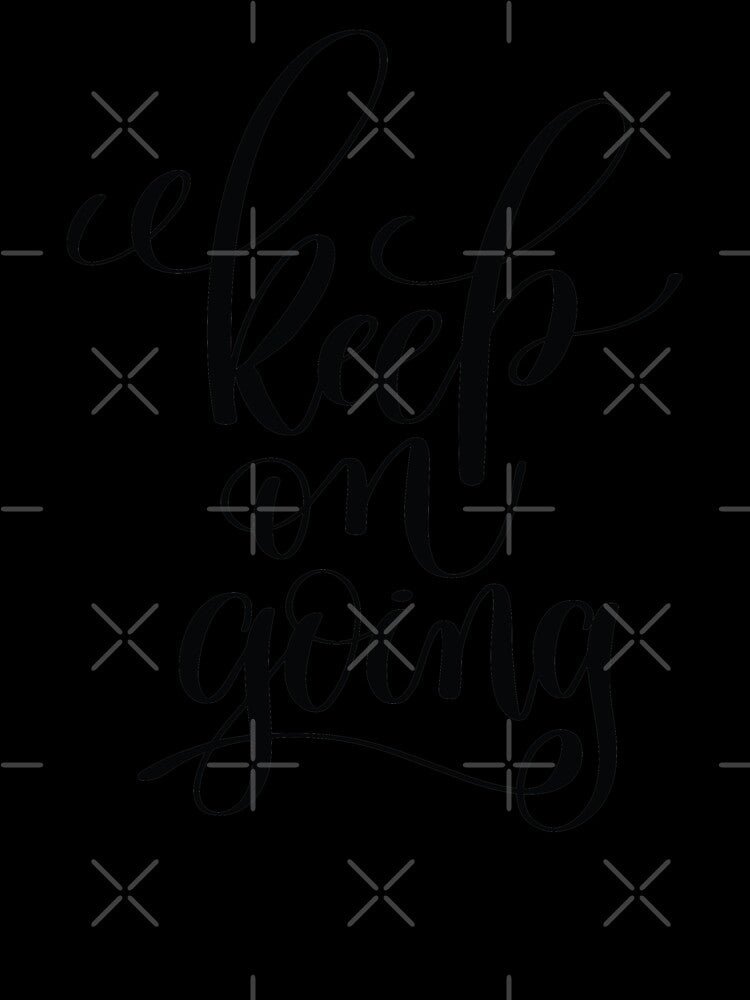 Keep on Going Inspirational Quotes by ProjectX23