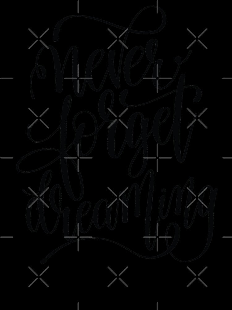 Never Forget Dreaming Inspirational Quotes by ProjectX23