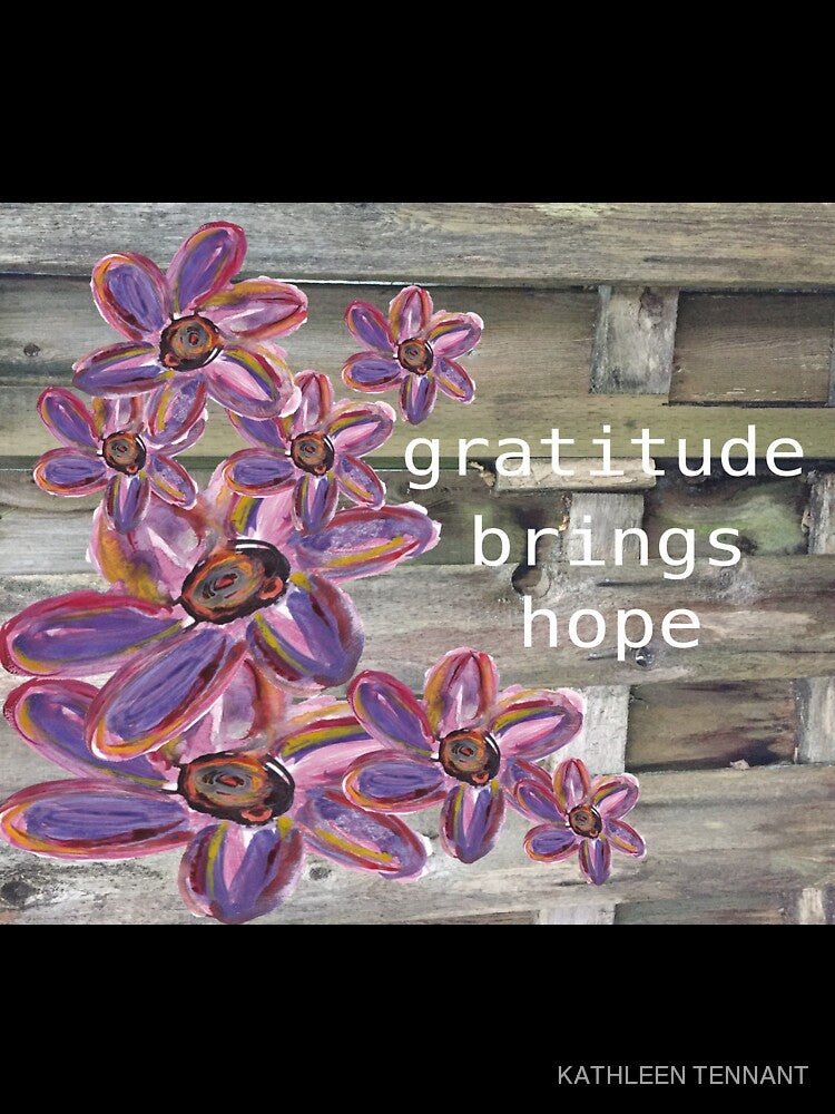 Gratitude Brings Hope by KATHLEEN TENNANT ART