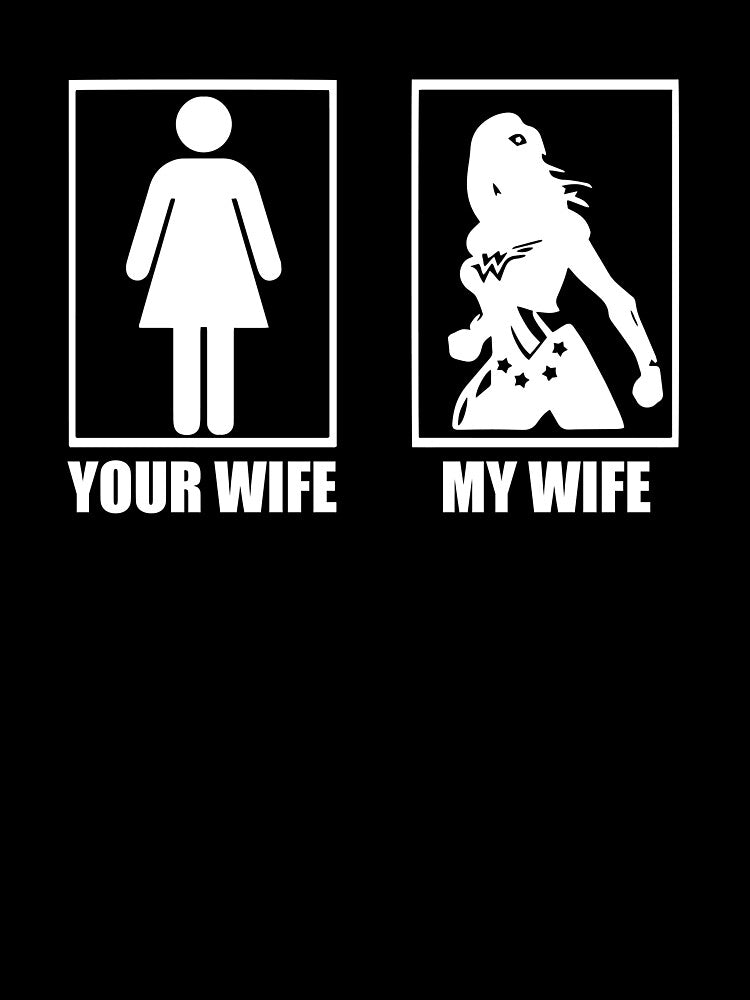 Official Your Wife My Wife - T-Shirt by jgmorga3