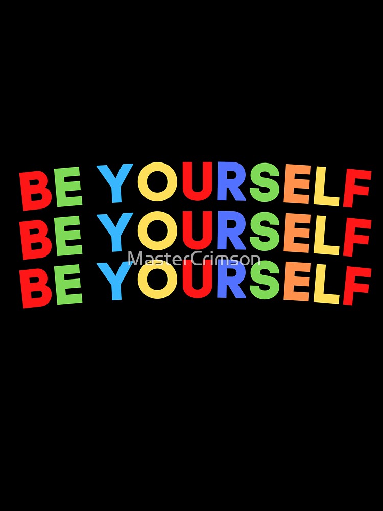 Be Yourself Positive Motivational Growth Mindset! by MasterCrimson