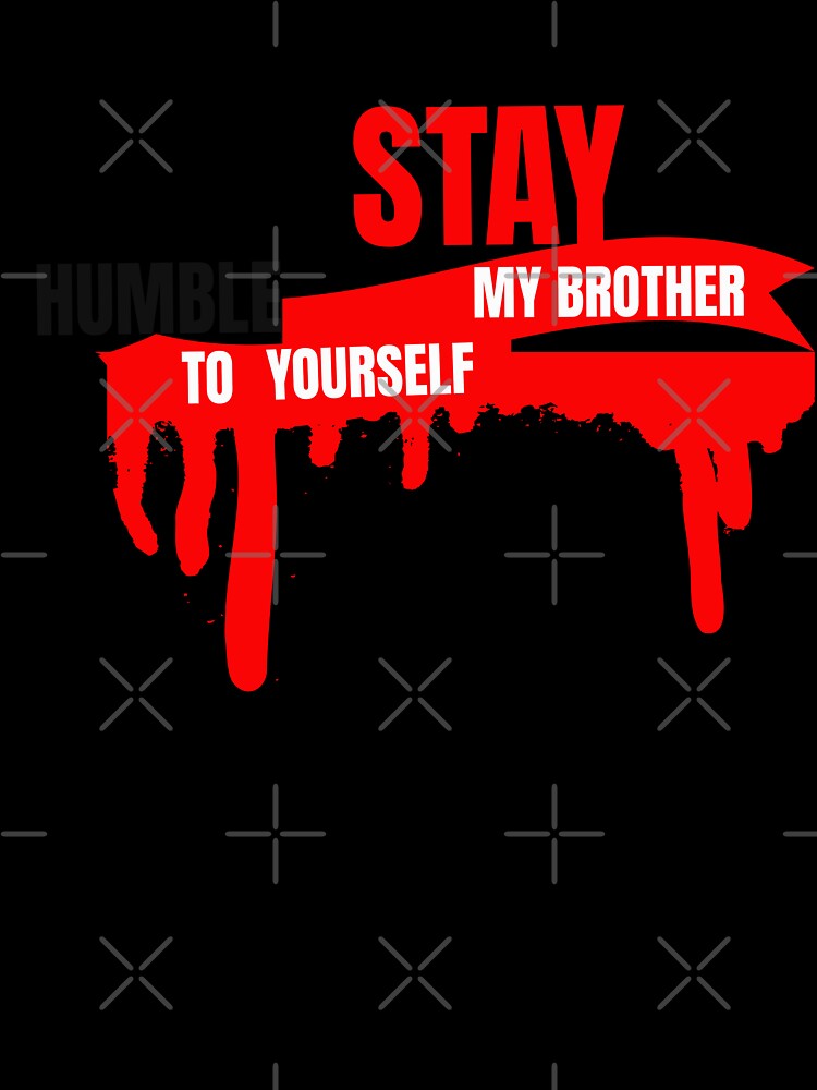 Stay Humble To YourSelf, Stay Humble, Stay True by freshwear design