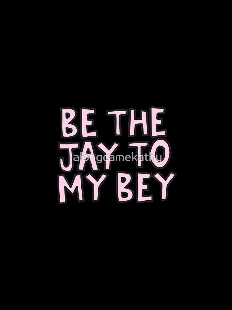 Be the Jay to my Bey by alongcamekathy