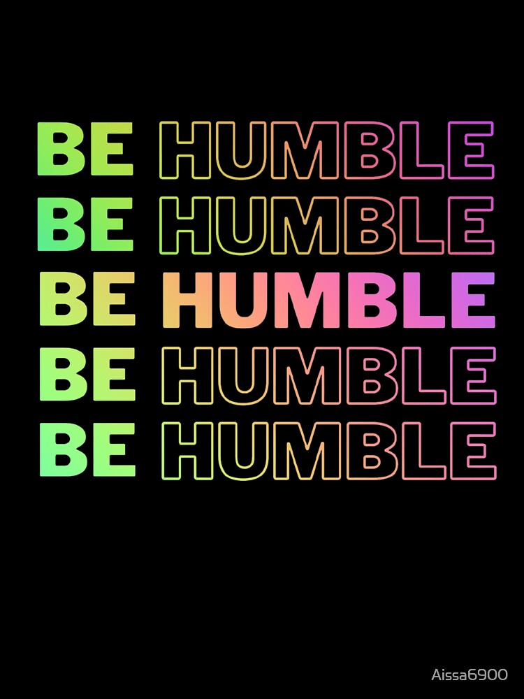 Be Humble by Aissa6900