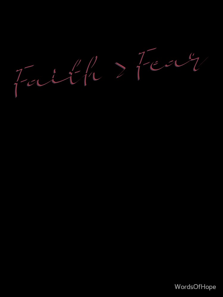 Faith is Greater then Fear Quote by WordsOfHope
