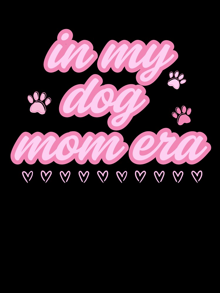 In my dog mom era by HugosHouseStudios