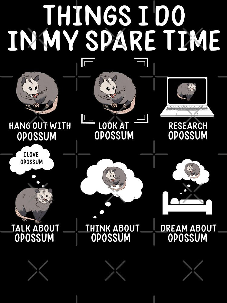 Things I Do in My Spare Time Opossum by Liberty Loom  Designs