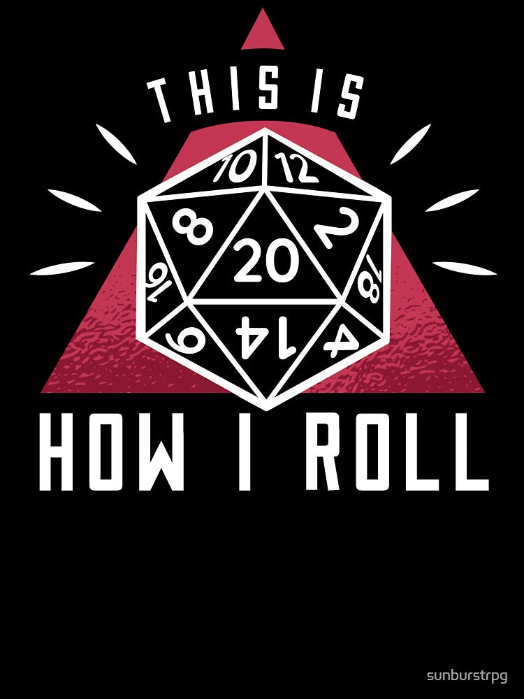 D&D This Is How I Roll D20 by sunburstrpg