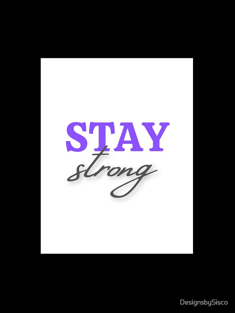 Stay Strong by DesignsbySisco