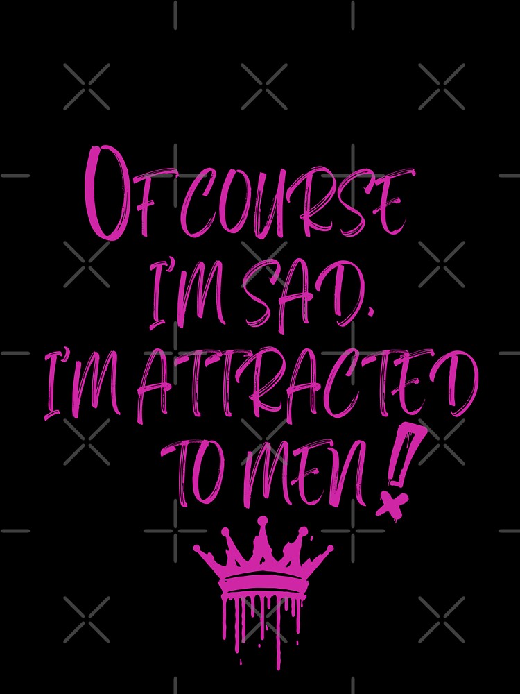 Of course i'm sad i'm attracted to men by Myskafr