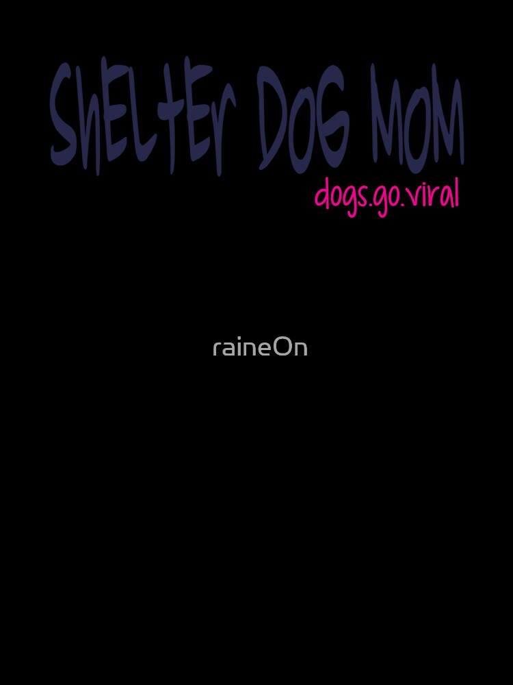 Shelter Dog Mom dogs.go.viral (pink) by raineOn