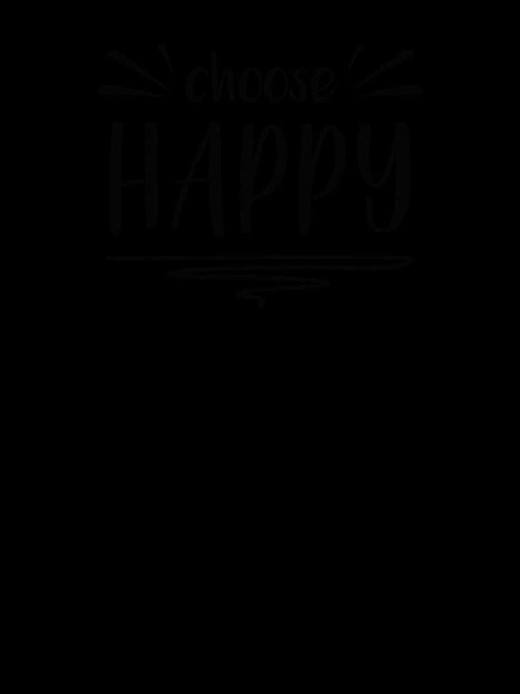 Choose happy by MentDesigns