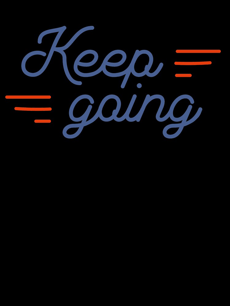 Keep Going by The 90's Clothing