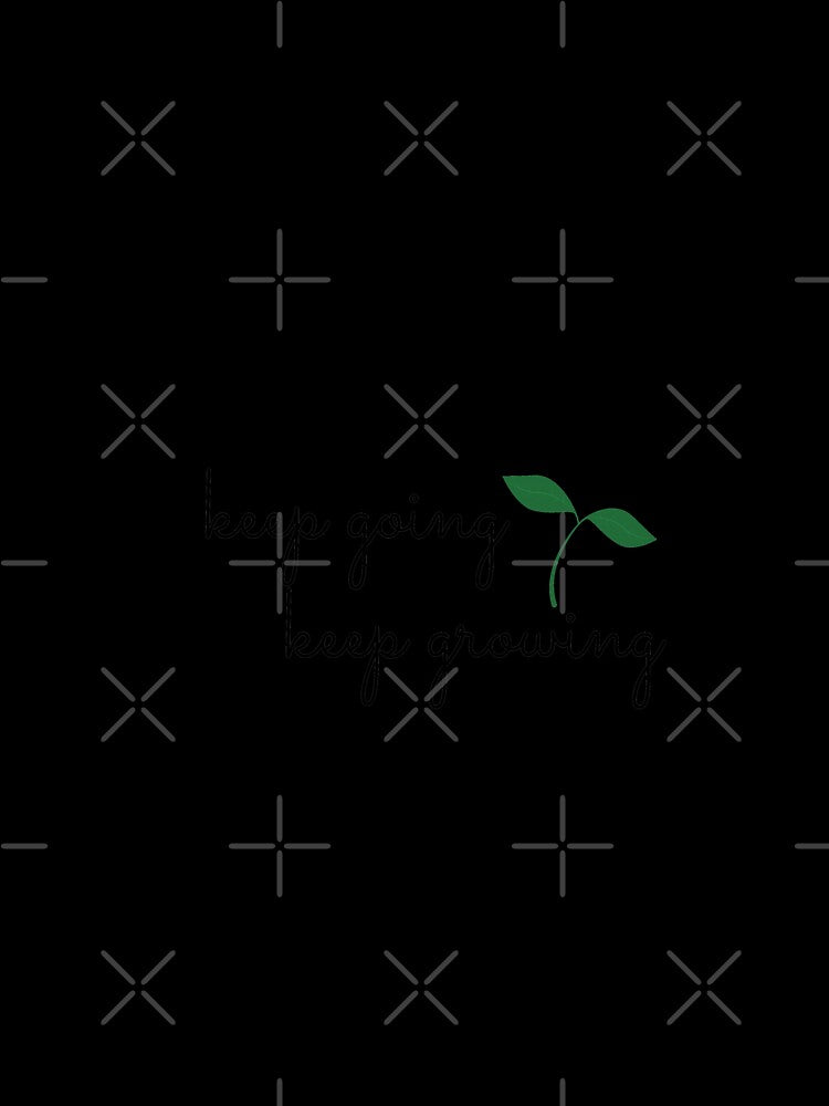 Keep going, keep growing by kjwenzel11
