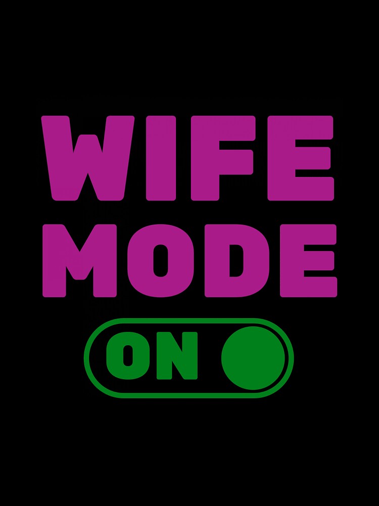 Best Wife Mode On and Husband Boss Mom Anniversary Wife for Life Best Friend by tengamerx