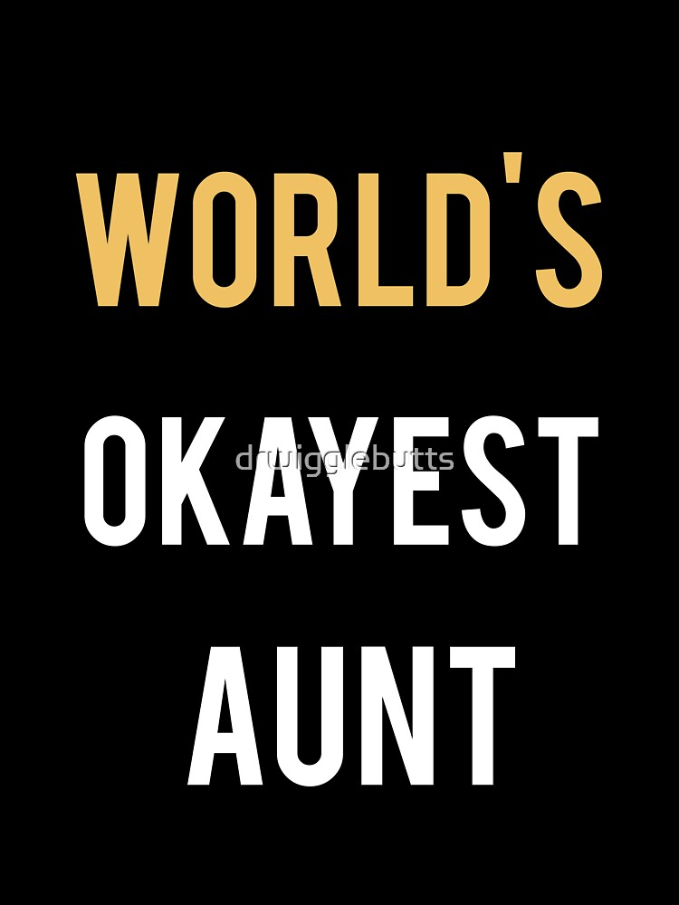 World's Okayest Aunt Funny Aunt Design Makes A Great Gift by drwigglebutts
