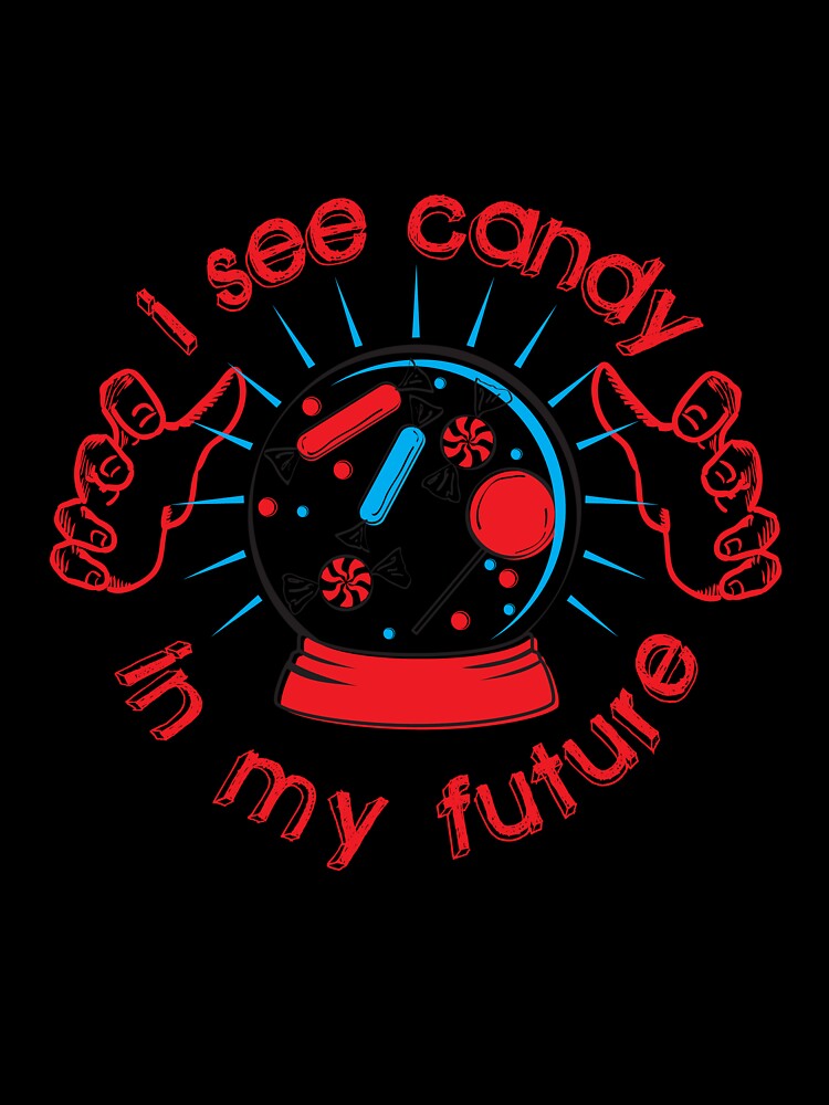 I SEE CANDY IN MY FUTURE by Heather Daniels
