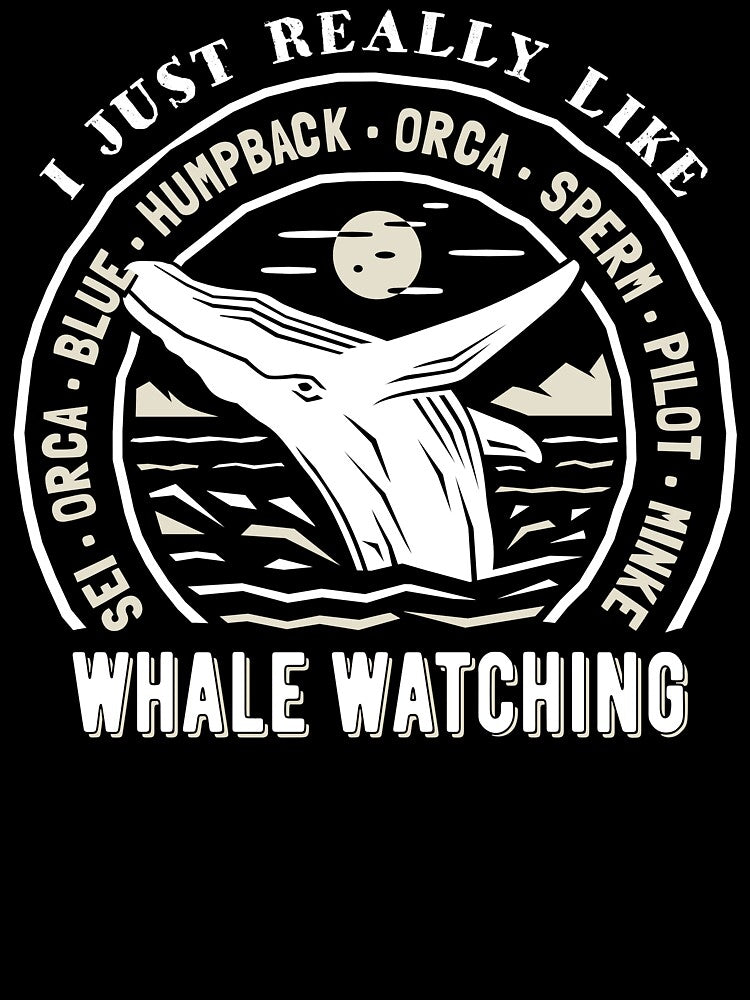 I Just Really Like Whale Watching - Whale Expedition Lover by Bangtees