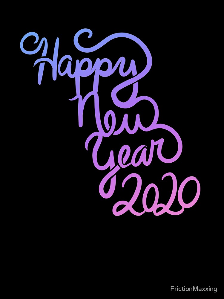 Happy new year 2020 by FrictionMaxxing