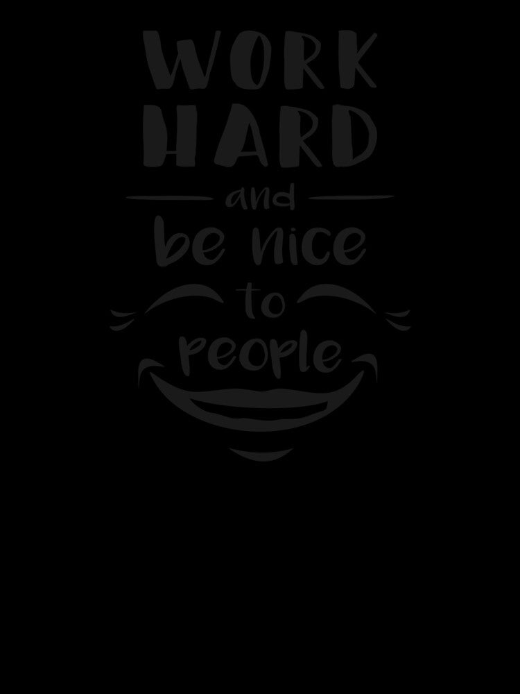 Work Hard and be Nice to People by MentDesigns