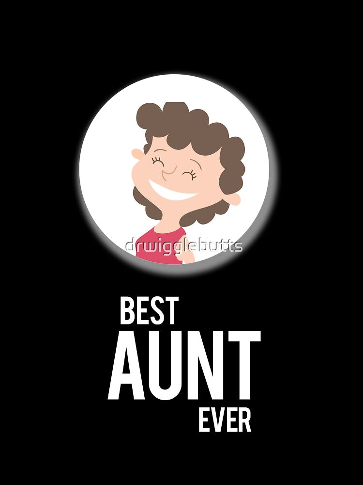New Aunt Gifts Best Aunt Ever Shirt by drwigglebutts