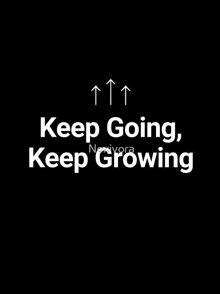 Keep Going Keep Growing | Growth Mindset Quote by Noxivora