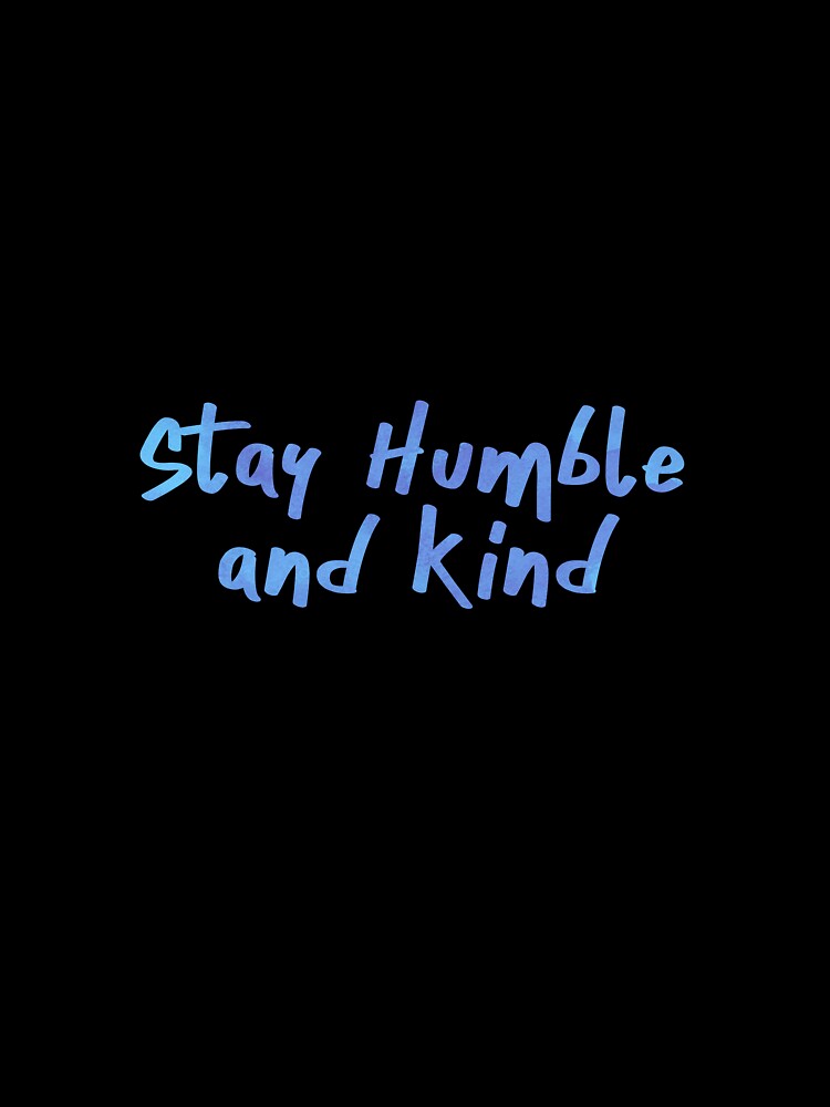 Stay Humble and Kind by Allison Jacobs