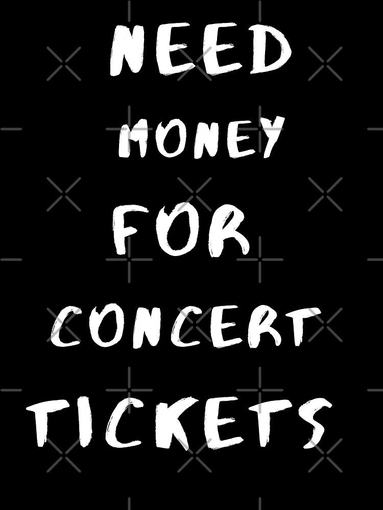 Need money for concert tickets funny gifts by crazygingercat