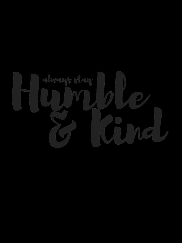 humble and kind by Alyssa Mio