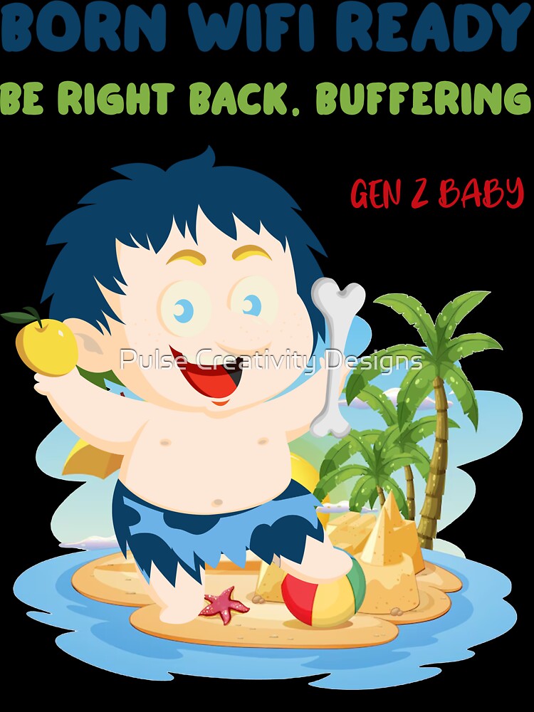 Born WiFi Ready – Gen-Z Baby by Pulse Creativity Designs