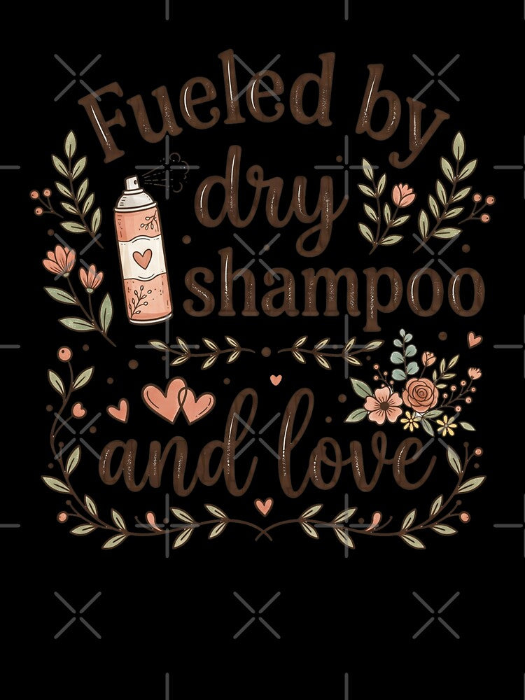 Fueled by Dry Shampoo and Love | Funny Mom Life Design | Relatable Mom Humor Quote Print by CUTE & FUN CREATIONS