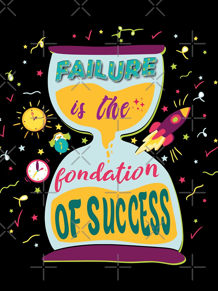 Failure is the foundation of success by PositivelyPrinted