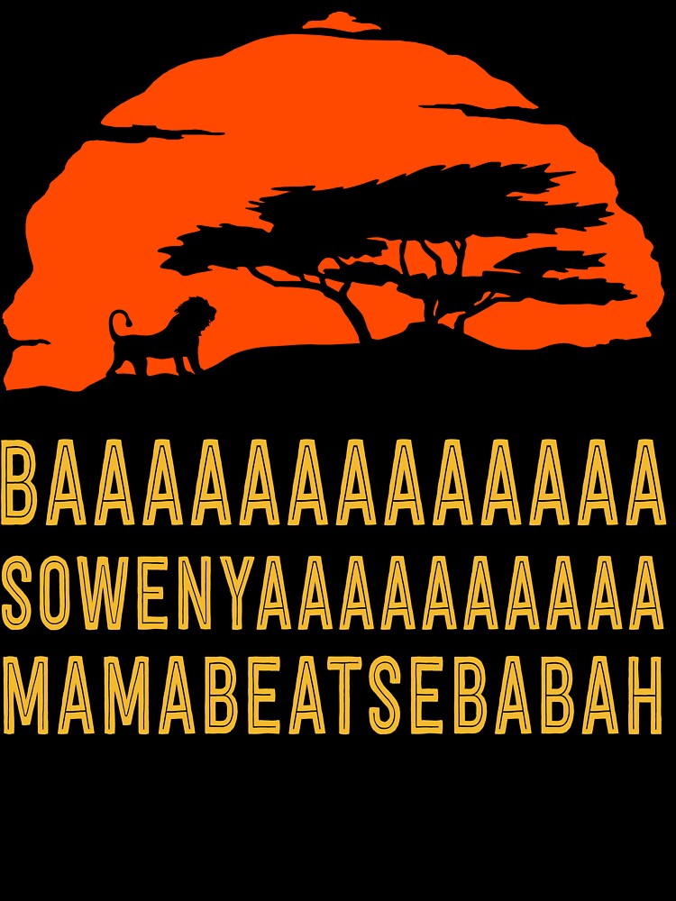 BAAAAAAAAAAAAA SOWENYAAAAAAAAAA MAMABEATSEBABAH African Lion T Shirt by bitsnbobs