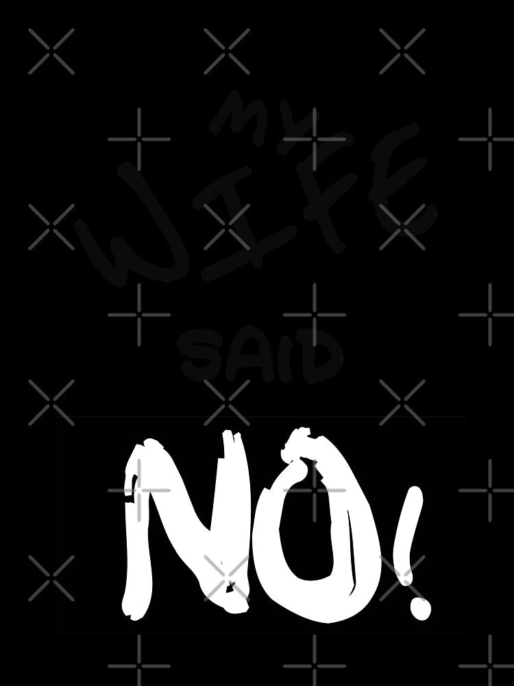 My Wife Said NO! by KimTee