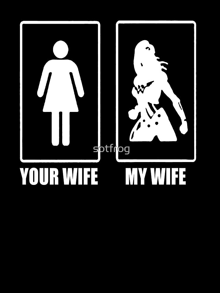 my wife your wife shirt by sotfrog