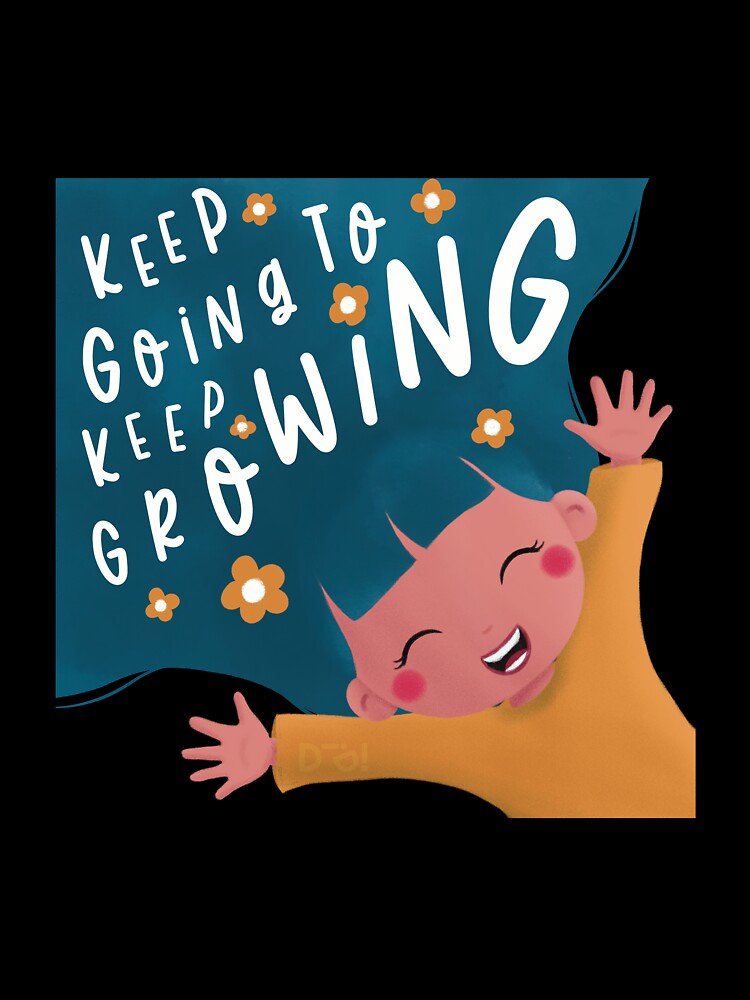 Keep going to keep growing by DidiSunshine