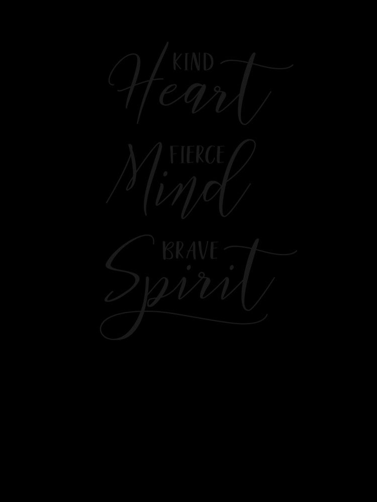 Kind Heart Fierce Mind Brave Spirit by MentDesigns