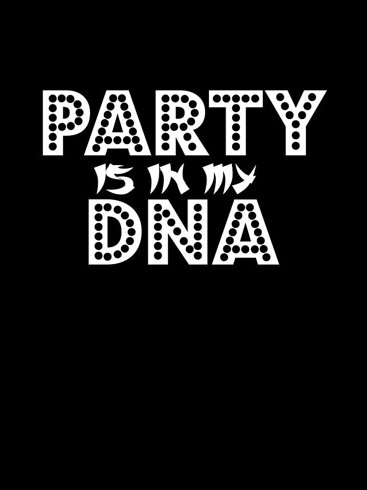 Party is in my DNA by ShineEyePirate