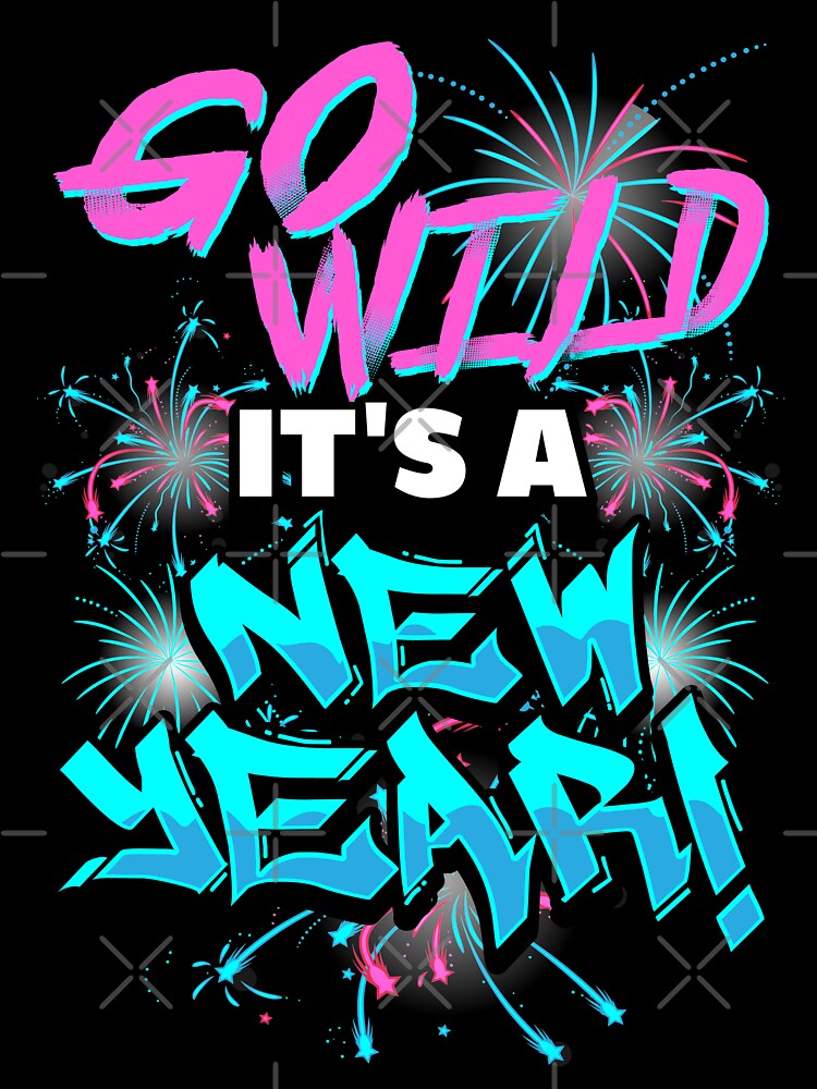 Go Wild It's A New Year Celebration T-shirt by No Limits T-Shirts