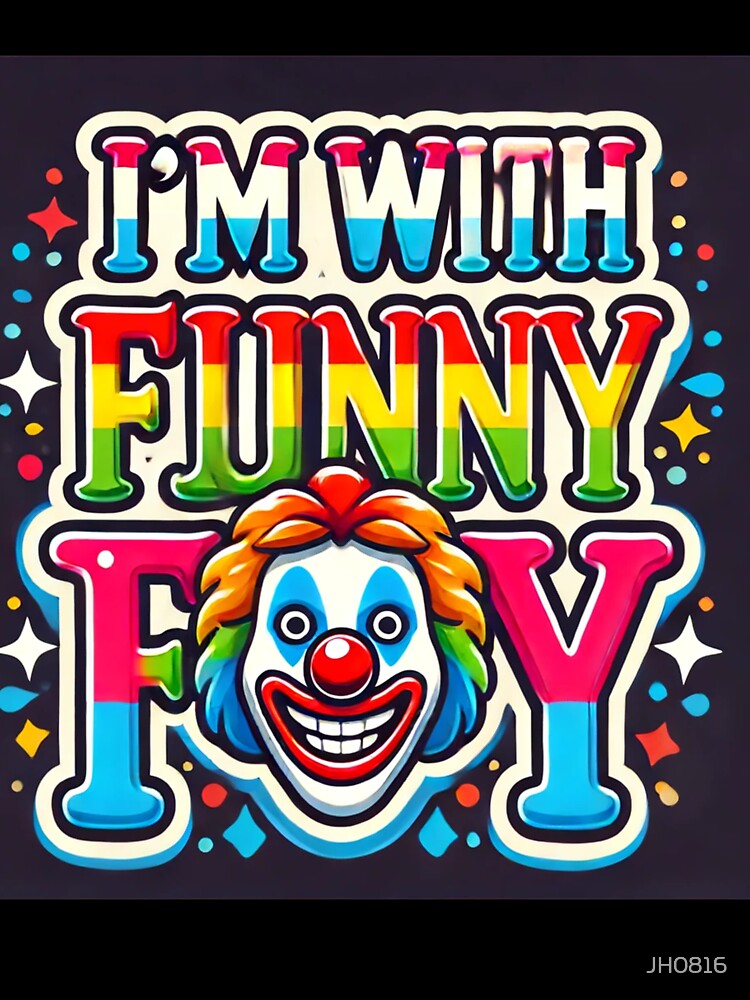 I'm With Funny by JH0816